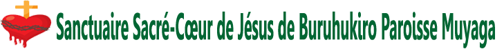 Sanctuaire Sacré-Cœur de Jésus de Buruhukiro Paroisse Muyaga Sanctuaire Sacré-Cœur de Jésus de Buruhukiro Paroisse Muyaga